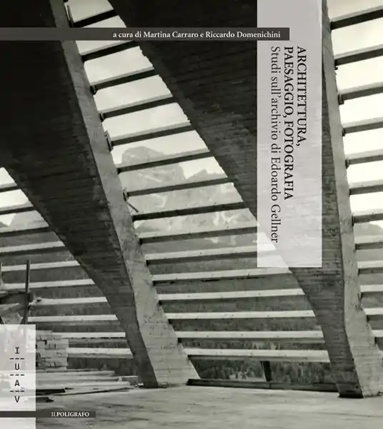 Architettura, paesaggio, fotografia. Studi sull‘archivio di Edoardo Gellner Prezzo Scontato
