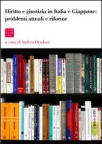 Diritto e giustizia in Italia e Giappone. Problemi attuali e riforme. Ediz. multilingue Offerta Lampo