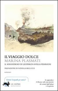 Il viaggio dolce. Il soggiorno di Leopardi a villa Ferrigni Prezzo Basso