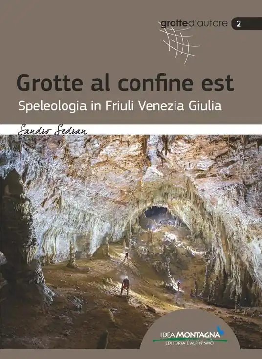 Must-Have Grotte al confine est. Speleologia in Friuli Venezia Giulia