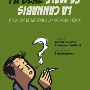 Compra Oggi Stesso La cannabis fa bene la cannabis fa male. Circa l‘uso dei medicinali cannabinoidi in Italia
