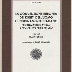 Prezzo Scontato La convenzione europea dei diritti dell‘uomo e l‘ordinamento italiano. Problematiche attuali e prospettive per il futuro
