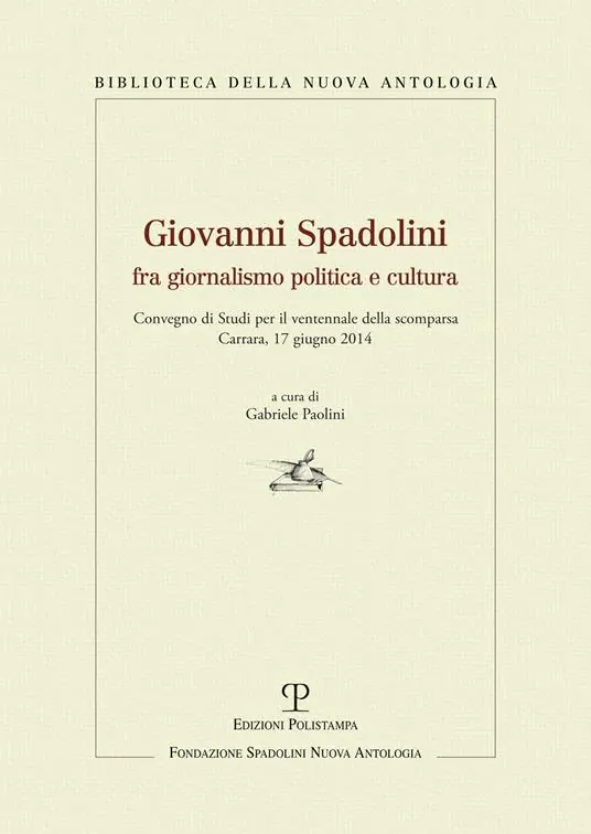 Giovanni Spadolini fra giornalismo, politica e cultura. Convegno di studi per il ventennale della morte (Carrara, 17 giugno 2014) Economico