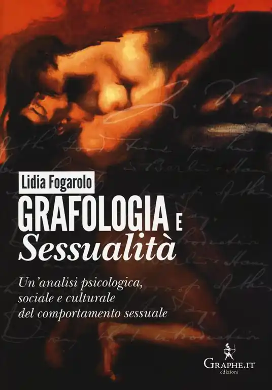 Offerta Limitata Grafologia e sessualità. Un‘analisi psicologica, sociale e culturale del comportamento sessuale