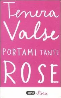 Portami tante rose Novità
