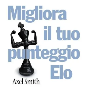 Ultimissimo Modello Migliora il tuo punteggio Elo. Pump up your rating. La tua palestra di scacchi
