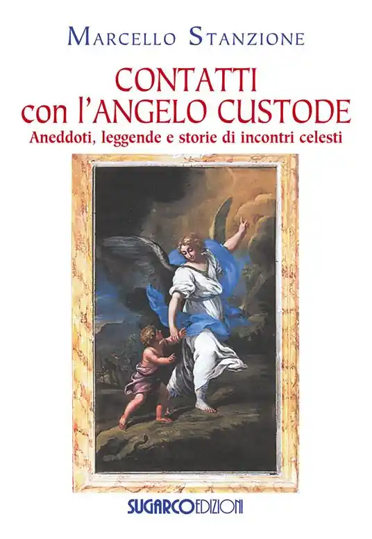 Contatti con l‘angelo custode. Aneddoti, leggende e storie di incontri celesti Non Perdere
