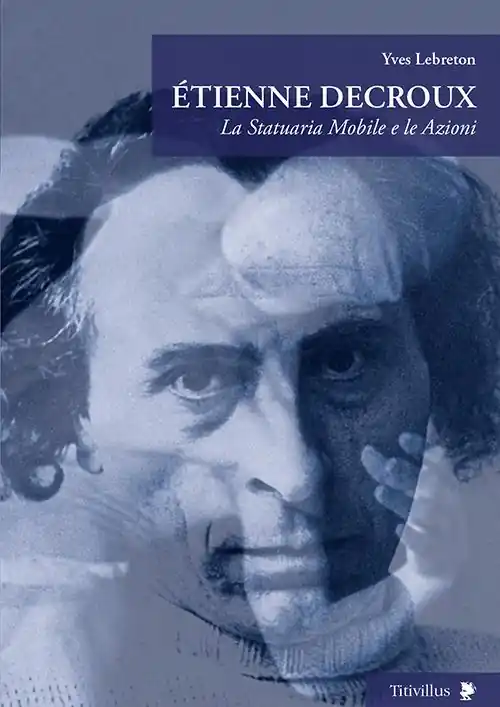 Étienne Decroux. La statuaria mobile e le azioni Non Perdere