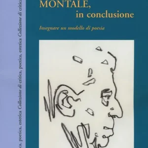 Acquista Ora Montale, in conclusione insegnare un modello di poesia