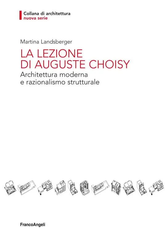 La lezione di Auguste Choisy. Architettura moderna e razionalismo strutturale Reso Gratuito