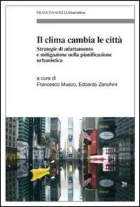 Affare Il clima cambia le città. Strategie di adattamento e mitigazione nella pianificazione urbanistica
