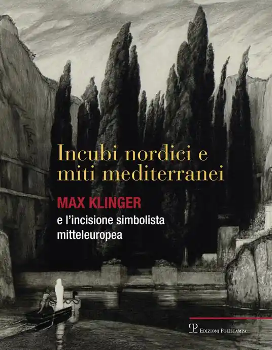Ordina Subito Incubi nordini e miti mediterranei. Max Klinger e l‘incisione simbolista mitteleuropea. Catalogo della mostra. Ediz. illustrata
