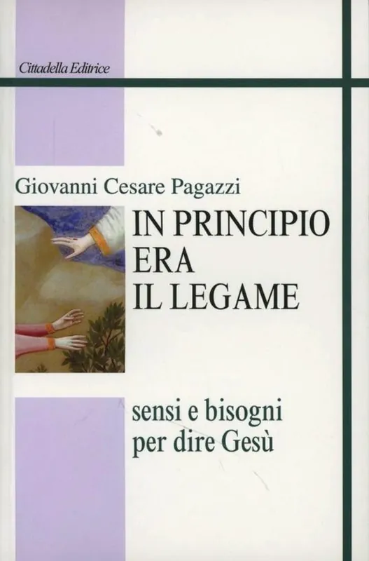 In principio era il legame. Sensi e bisogni per dire Gesù Super Prezzo