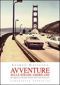 Popolare Avventure sulle strade americane. In viaggio con Kerouac da New York a San Francisco, il Far West e la Route 66