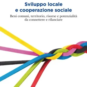 A Buon Prezzo Sviluppo locale e cooperazione sociale. Beni comuni, territorio, risorse e potenzialità da connettere e rilanciare