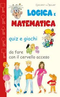 Scelto Dai Clienti Logica e matematica. Quiz e giochi da fare con il cervello acceso