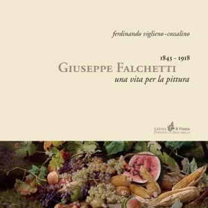 Promo Stagionale Giuseppe Falchetti 1843-1918. Una vita per la pittura. Ediz. illustrata