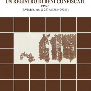 Compra Adesso Un registro di beni confiscati. P.Pher. (P.Vindob. inv. G 257+24568+29781)