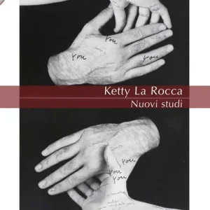 Ketty La Rocca. Nuovi studi. Ediz. illustrata Consegna Rapida