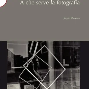 A che serve la fotografia. Ediz. illustrata Prezzo Scontato