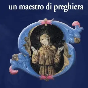 Affare Francesco d‘Assisi. Un maestro di preghiera