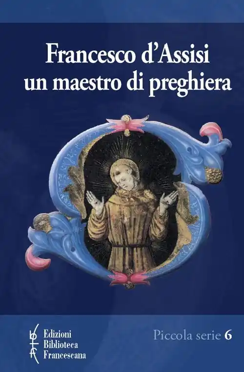 Affare Francesco d‘Assisi. Un maestro di preghiera