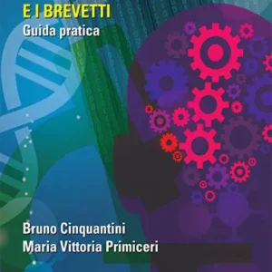 La proprietà intellettuale e i brevetti. Guida pratica Non Perdere