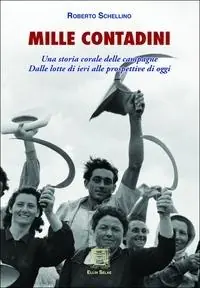 Ultima Occasione Mille contadini. Una storia corale delle campagne. Dalle lotte di ieri alle prospettive di oggi