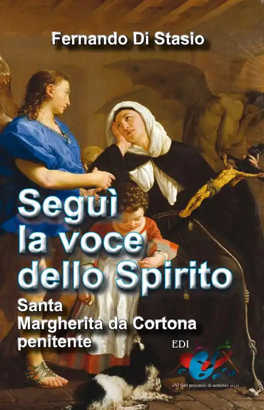 Prezzo Di Fabbrica Segui la voce dello Spirito. Santa Margherita da Cortona, penitente