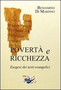 Povertà e ricchezza. Esegesi dei testi evangelici Novità
