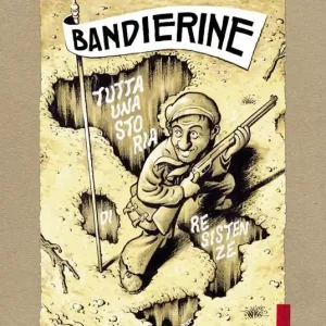 Bandierine. Tutta una storia di resistenze Quantità Limitata