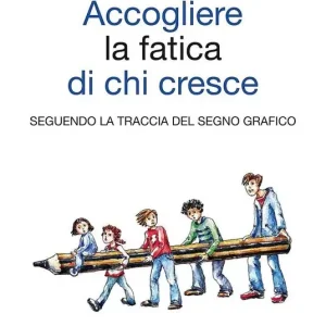 Vendita Finale Accogliere la fatica di chi cresce. Seguendo la traccia del segno grafico. Ediz. illustrata