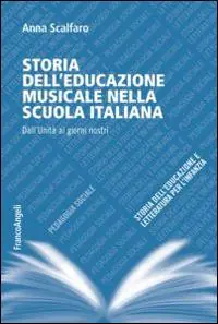 Storia dell‘educazione musicale nella scuola italiana. Dall‘Unità ai giorni nostri Non Perdere
