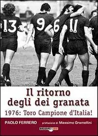 Il ritorno degli dei granata. 1976 Toro campione d‘Italia! Promozione Esclusiva