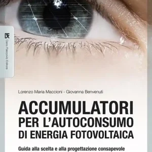 Accumulatori per l‘autoconsumo di energia fotovoltaica. Guida alla scelta e alla progettazione consapevole Prezzo Basso