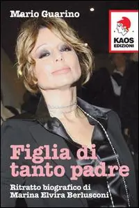 Offerta Limitata Figlia di tanto padre. Ritratto biografico di Maria Elvira Berlusconi detta Marina