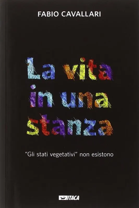 La vita in una stanza. «Gli stati vegetativi» non esistono Offerta Speciale