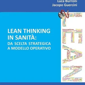 Prezzo Conveniente Lean thinking in sanità. Da scelta strategica a modello operativo