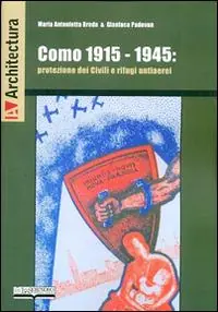 Como 1915-1945. Protezione dei civili e rifugi antiaerei Ultima Occasione