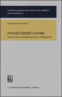 Finché esiste l‘uomo. Quattro studi su autodeterminazione e obbligatorietà Must-Have