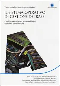 Il sistema operativo di gestione dei RAEE. Gestione dei rifiuti da apparecchiature elettriche e elettroniche Prezzo Scontato