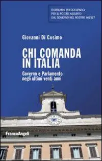 Chi comanda in Italia. Governo e Parlamento negli ultimi vent‘anni Professionale