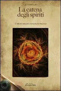 Offerta Lampo La catena degli spiriti. L‘arte del miracolo e la teoria del successo