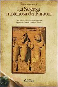 La scienza misteriosa dei faraoni. L‘esposizione chiara e precisa delle sue regole, dei suoi riti e dei suoi misteri Di Tendenza