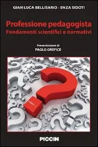 Professione pedagogista. Fondamenti scientifici e normativi Soddisfatti O Rimborsati