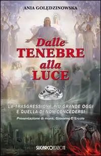 Dalle tenebre alla luce. La trasgressione più grande oggi è quella di non concedersi Spedizione Espresso