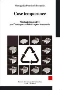 Case temporanee. Strategie innovative per l‘ermergenza abitativa post-terremoto Promozione Esclusiva