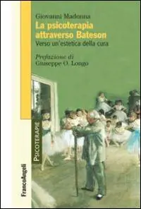 La psicoterapia attraverso Bateson. Verso un‘estetica della cura Nuovo Arrivo