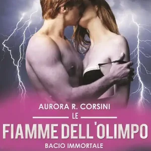 Direttamente Dal Produttore Le fiamme dell‘olimpo. Bacio immortale. Vol. 3