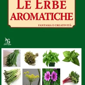 Le erbe aromatiche. Fantasia e creatività Promozione Esclusiva